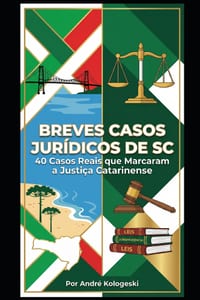 Breves Casos Jurídicos de SC: 40 Casos Reais que Marcaram a Justiça Catarinense cover