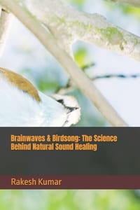Brainwaves & Birdsong: The Science Behind Natural Sound Healing cover