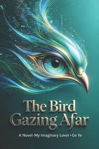The Bird Gazing Afar: A Novel - My Phantom Lover cover