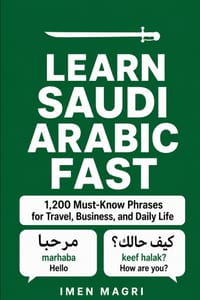 Learn Saudi Arabic Fast: 1,200 Must-Know Phrases for Travel, Business, and Daily Life cover