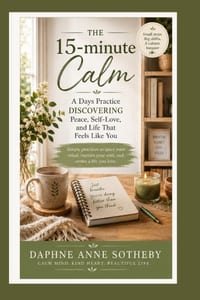 The 15-minute Calm: A Daily Habit to Declutter Your Home, Mind, and Life: This transformation isn't magic-it's micro-habit science cover