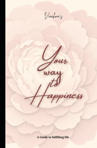 Your Way To Happiness: A Guide To A Fulfilling Life cover