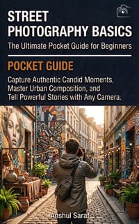 Street Photography Basics: The Ultimate Pocket Guide for Beginners: Capture Authentic Candid Moments, Master Urban Composition, and Tell Powerful Stor cover