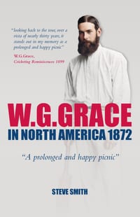 W. G. Grace in North America 1872: " A prolonged and happy picnic " cover