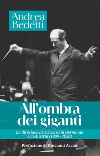 All'ombra Dei Giganti: La direzione d'orchestra in Germania e in Austria (1900 - 1950) cover