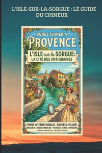 L'Isle-Sur-La-Sorgue: LE GUIDE DU CHINEUR: Le Guide Indispensable pour Chiner comme un Expert cover