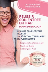 Réussir son entrée en IFAP du premier coup: Le guide complet pour réussir sa sélection d'Auxiliaire de Puériculture cover