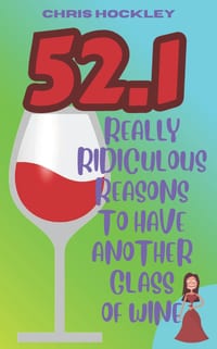 52.1 Really Ridiculous Reasons To Have Another Glass Of Wine cover