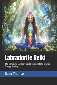 Labradorite Reiki: The Complete Master's Guide To Gemstone Infused Energy Healing cover