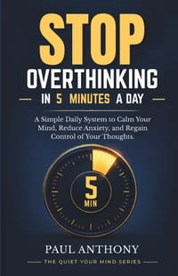 Stop Overthinking in 5 Minutes a Day: A Simple Daily System to Calm Your Mind, Reduce Anxiety, and Regain Control of Your Thoughts cover