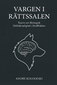 Vargen i Rättssalen: Teorin om Biologisk Otillräknelighet i Straffrätten cover