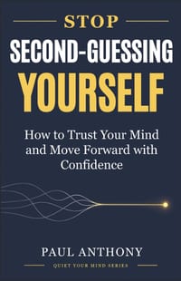 Stop Second-Guessing Yourself: How to Trust Your Mind and Move Forward with Confidence cover