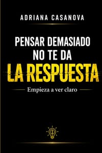 Pensar demasiado no te da la respuesta: Empieza a ver claro cover