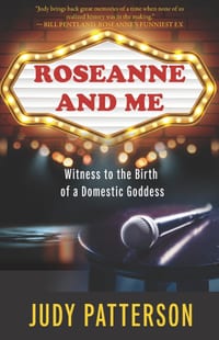 Roseanne and Me: Witness to the Birth of a Domestic Goddess cover