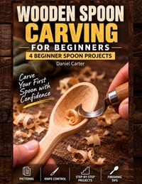 Wooden Spoon Carving For Beginners: Carve Your First Spoon in a Weekend Even If You've Never Carved Before cover