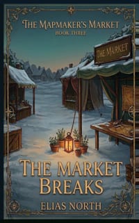 The Market Breaks: The Mapmaker's Market, Book Three cover