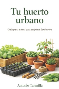 Tu huerto urbano: Guía paso a paso para empezar desde cero cover