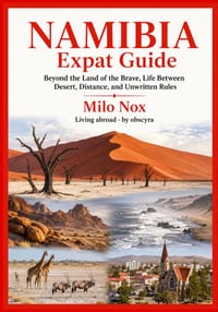 NAMIBIA Expat Guide: Beyond the Land of the Brave. Life Between Desert, Distance, and Unwritten Rules cover