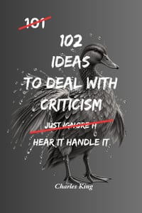 102 Ideas To Deal With Criticism: No Overexplaining. No Defensiveness. Simple Everyday Ideas To Handle Criticism, Stay Steady, and Respond Clearly cover