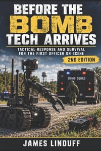Before the Bomb Tech Arrives: A Patrol Officers Survival Guide to Explosive and WMD Events cover