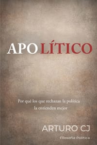 Apolítico: Por qué los que rechazan la política la conocen mejor. cover
