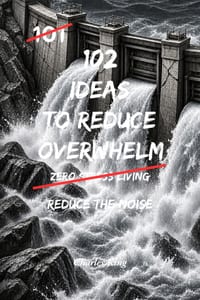 102 Ideas To Reduce Overwhelm: No Extreme Control. No Perfect Calm. Simple Everyday Ideas To Handle Overwhelm, Reduce Mental Load, and Regain Control cover