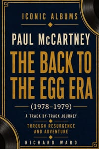 Iconic Albums Paul McCartney The Back To the Egg Era (1978-1979): A Track by Track Journey Through Resurgence and Adventure cover