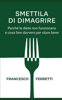 Smettila di dimagrire: Perché le diete non funzionano e cosa fare davvero per stare bene cover