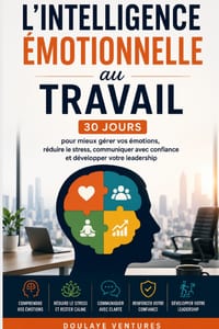 L'Intelligence émotionnelle au travail: 30 jours pour mieux gérer ses émotions, communiquer avec confiance et réussir sa vie professionnelle cover