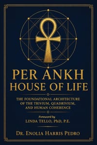 Per Ankh House of Life: The Foundational Architecture of the Trivium, Quadrivium, and Human Coherence cover