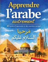 Apprendre l'arabe autrement: 30 leçons d'expression et des exercices corrigés cover