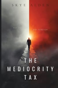 The Mediocrity Tax: Pay Once or Pay Forever cover