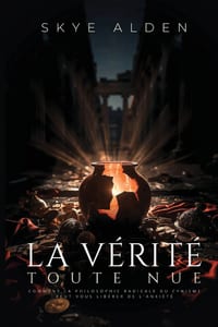 La Vérité Toute Nue: Comment la Philosophie Radicale du Cynisme Peut Vous Libérer de L'anxiété cover