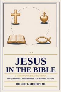JESUS IN THE BIBLE ◆ A Marketplace Bible Trivia Book 1,000 questions ◆ 10 categories: Genesis to Revelation with 10 Teaching Sections cover