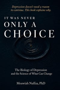 It Was Never Only a Choice: The Biology of Depression and the Science of What Can Change cover