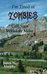 I'm Tired of Zombies, Call Sign Whiskey Mike: Call Sign Whiskey Mike cover