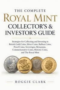 The Complete Royal Mint Collector's & Investor's Guide: Strategies for Collecting and Investing in British Gold Coins, Silver Coins, Bullion Coins, Pr cover