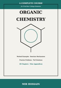 Organic Chemistry: A Complete Course for First-Year College Students cover