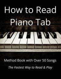 How to Read Piano Tab: Method Book with Over 50 Songs - The Fastest Way to Read & Play cover