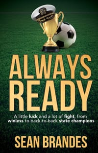 Always Ready: A Little Luck and a Lot of Fight, From Winless to Back-to-Back State Champions cover