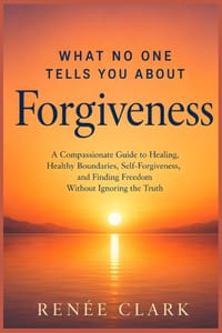 What No One Tells You About Forgiveness: A Compassionate Guide to Healing, Healthy Boundaries, Self-Forgiveness, and Finding Freedom Without Ignoring cover