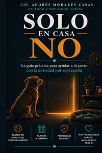 Solo en Casa No: La guía práctica y compasiva para ayudar a tu perro con la ansiedad por separación: entiende las causas, aplica el protocolo paso a p cover