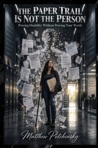 The Paper Trail Is Not the Person: Proving Disability Without Proving Your Worth cover
