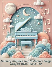 Nursery Rhymes and Children's Songs: Easy to Read Piano Tab with Note Letters cover