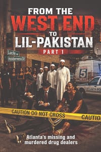 From the West End to Lil Pakistan Part 1: Atlanta's missing and murdered drug dealers cover