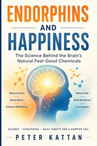 Endorphins and Happiness: The Science Behind the Brain's Natural Feel-Good Chemicals cover