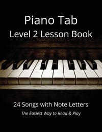 Piano Tab Level 2 Lesson Book: 24 Songs with Note Letters - The Easiest Way to Read & Play cover