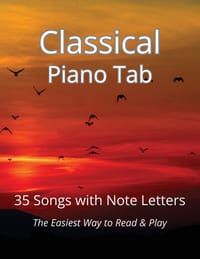 Classical Piano Tab: 35 Songs with Note Letters - The Easiest Way to Read & Play cover