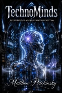 TechnoMinds: The Future of AI and Human Connection cover