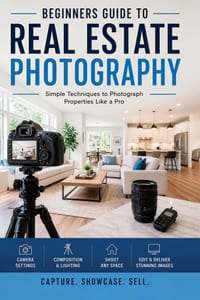 The Complete Beginners guide to Real estate Photography cover